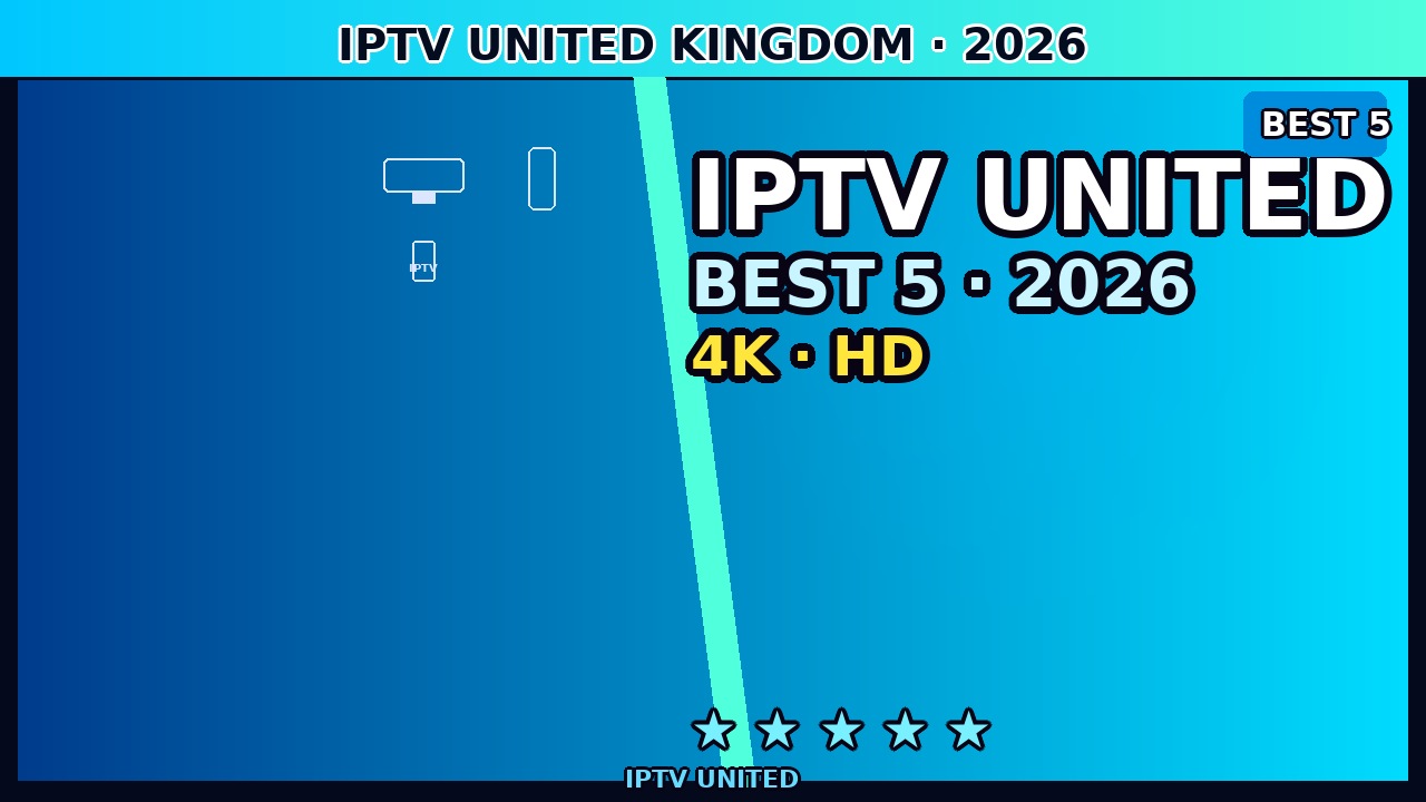 IPTV United Kingdom — Best HD Streaming Guide (June 2026)